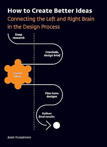 How to Create Better Ideas: Connecting the Left and Right Brain in the Design Process von Bis Publishers